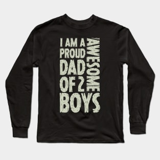 Im A Proud Dad Of 2 Awesome Boys Dad Gift Long Sleeve T-Shirt